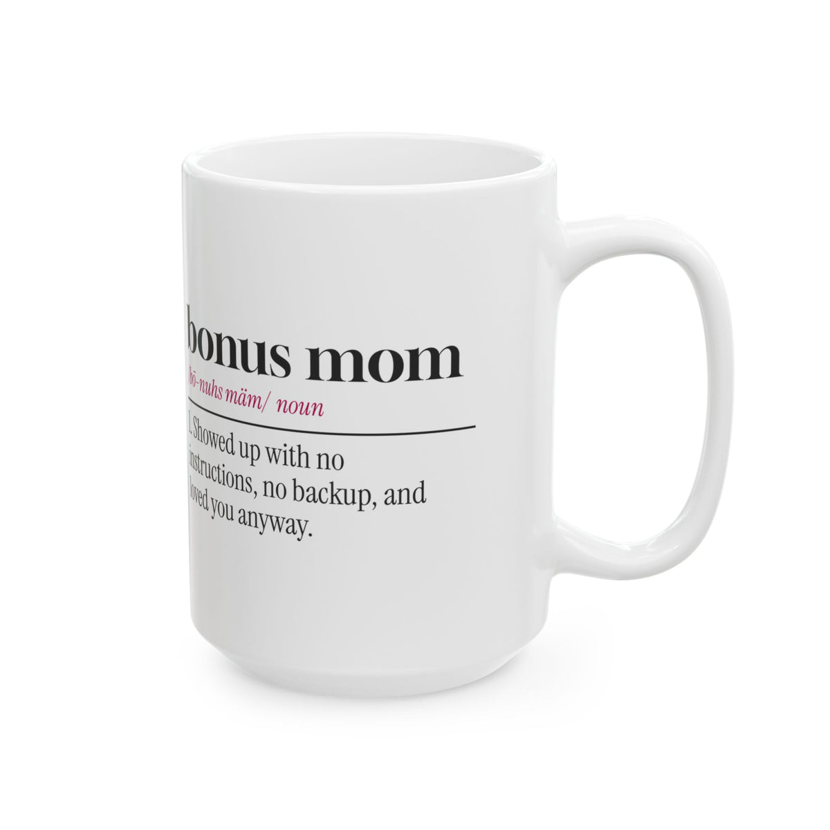 Bonus Mom Coffee Mug Showed Up Anyway For Stepmom
