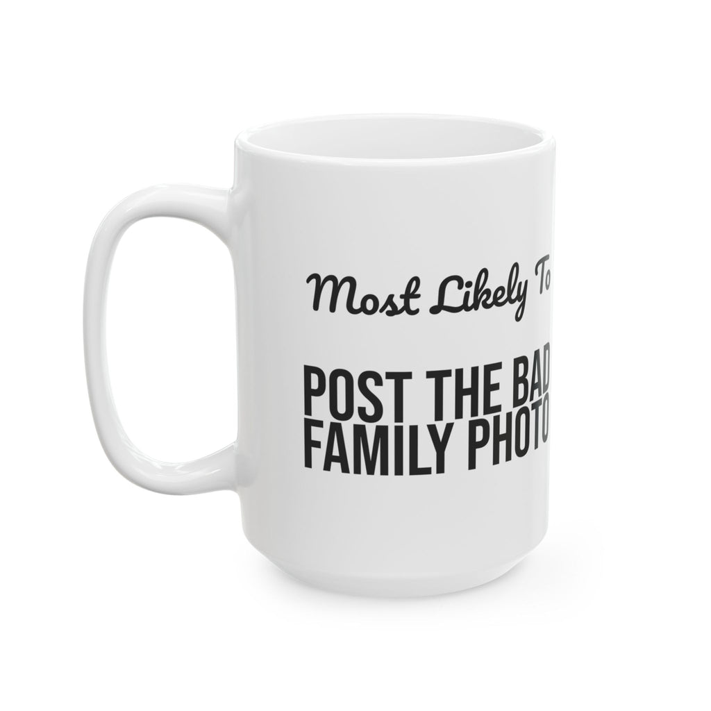 Funny Christmas Coffee Mug Most Likely To Post The Bad Family Photo Family