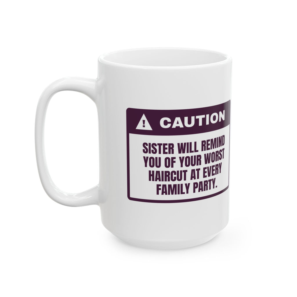 Funny Sister Coffee Mug Brings Up Your Worst Haircut Every Party