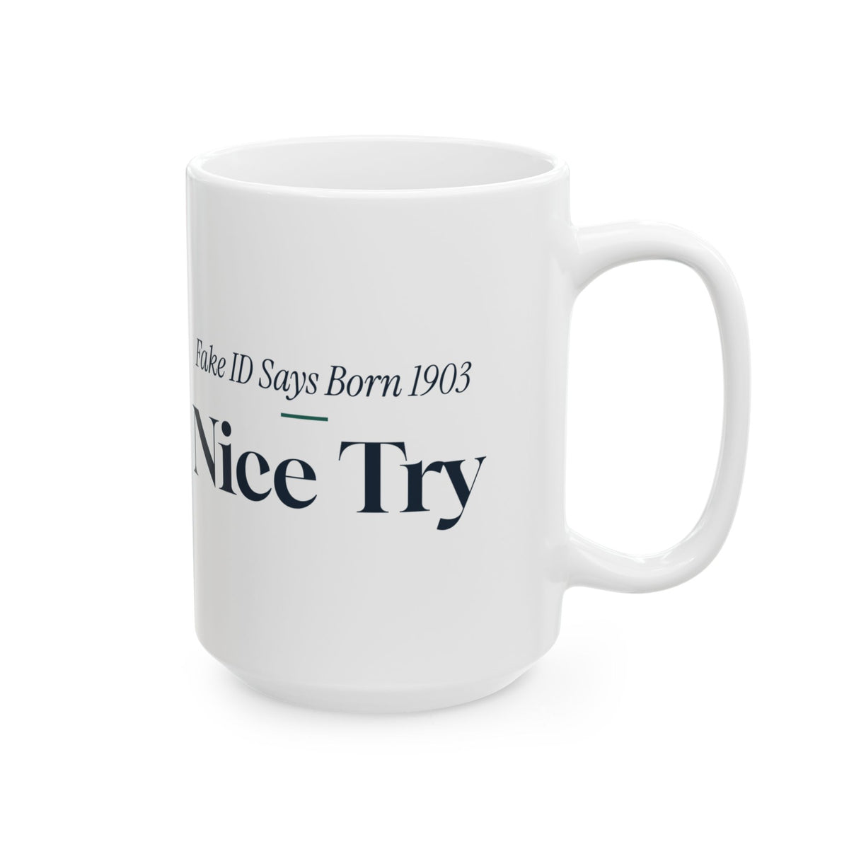 Funny Bartender Coffee Mug Fake ID Says Born 1903 Nice Try