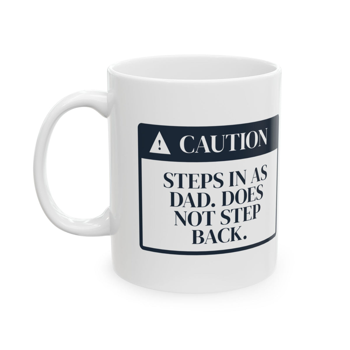 Stepdad Coffee Mug Steps In Does Not Step Back