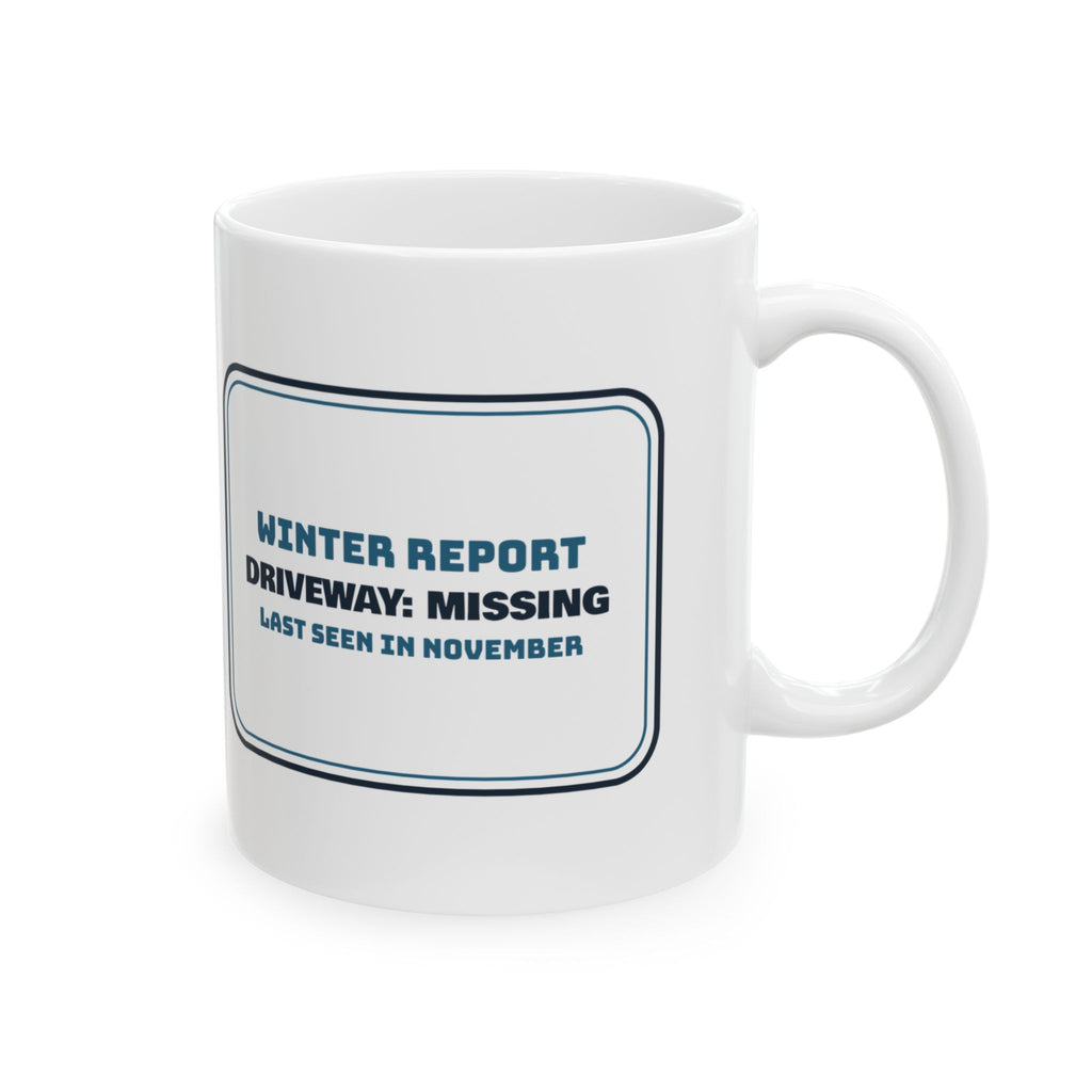 Funny Winter Coffee Mug Driveway Missing Last Seen In November