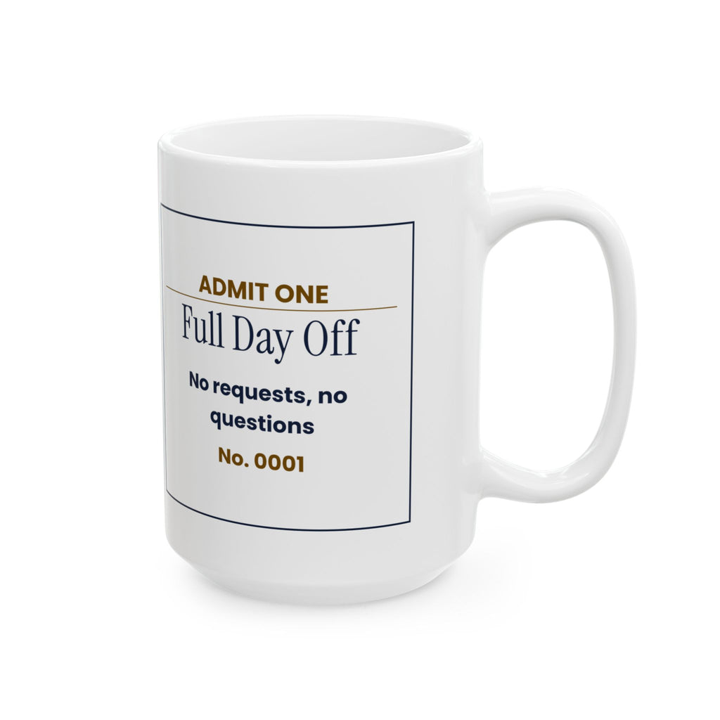 Funny Wife Coffee Mug Admit One Day Off Ticket For Wife