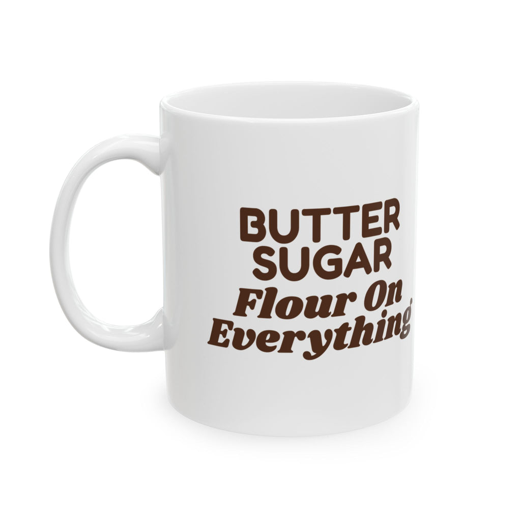 Funny Christmas Coffee Mug Butter Sugar Flour On Everything