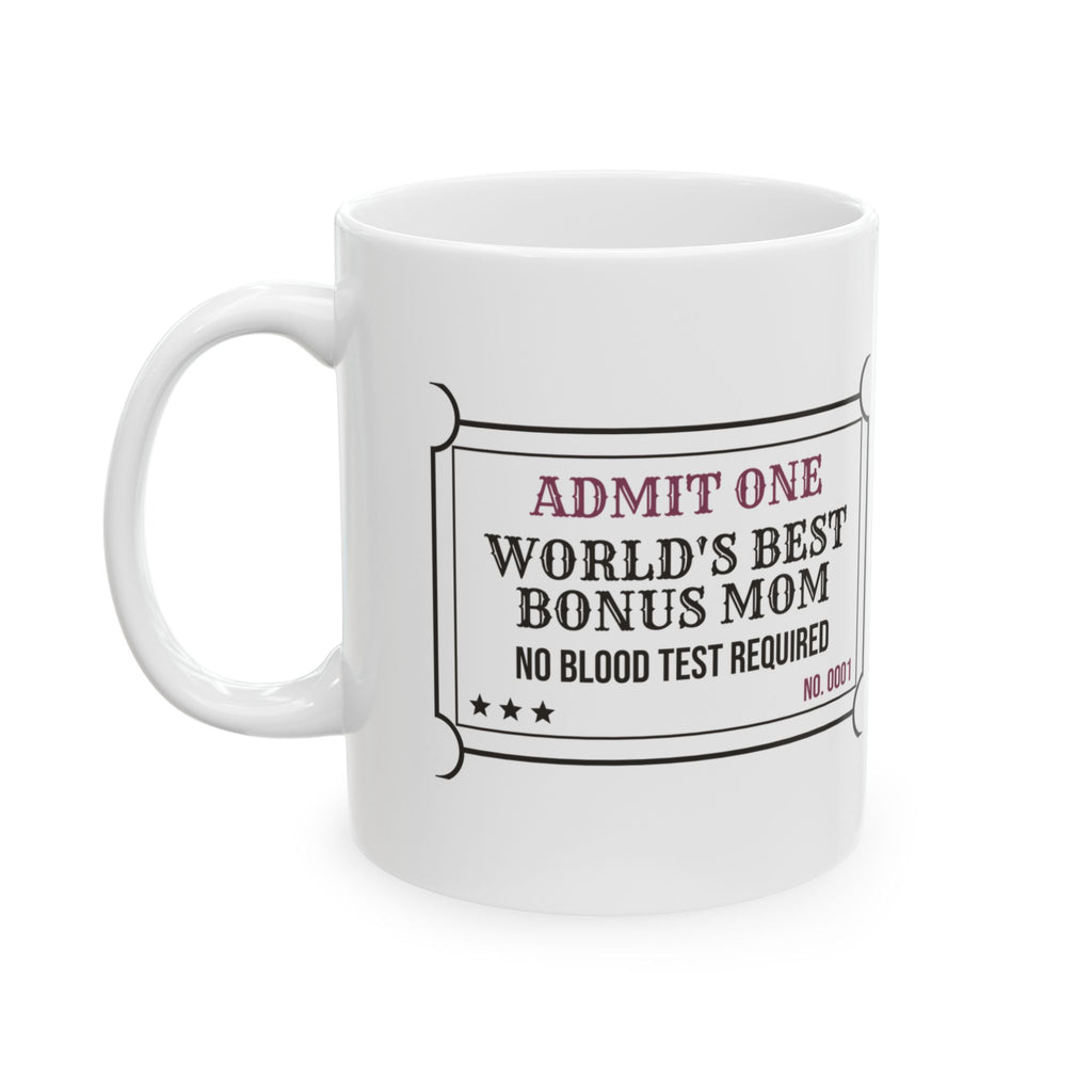 Bonus Mom Coffee Mug Admit One World's Best