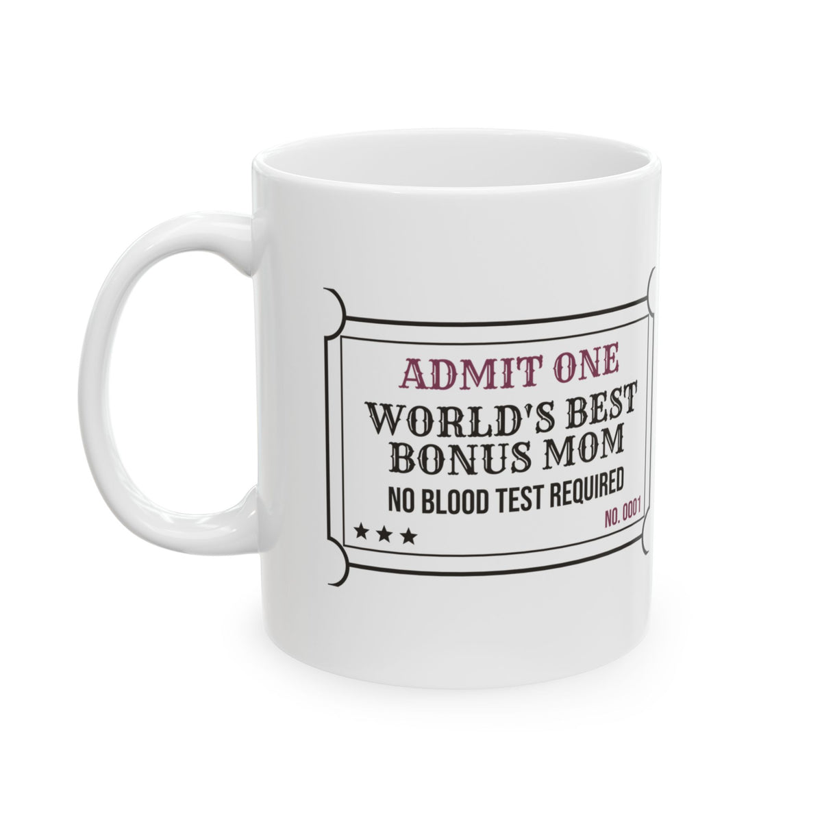 Bonus Mom Coffee Mug Admit One World's Best