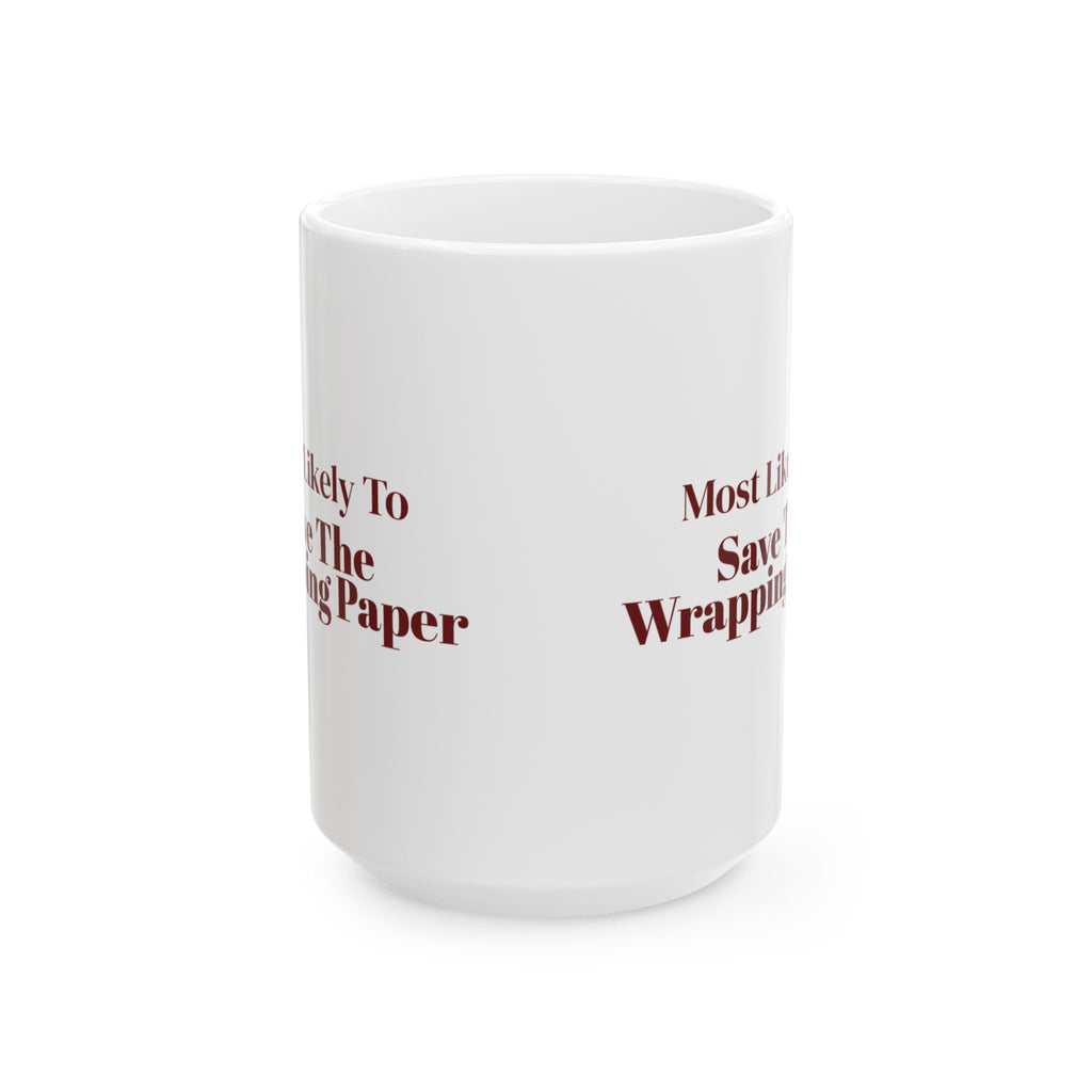 Funny Christmas Family Coffee Mug Most Likely To Save The Wrapping Paper