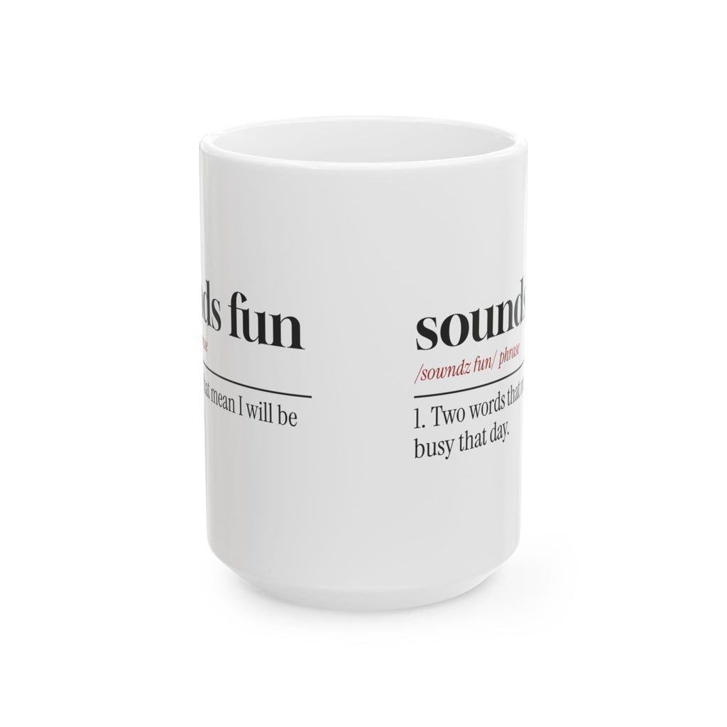 Funny Sarcastic Coffee Mug Sounds Fun Dictionary Definition