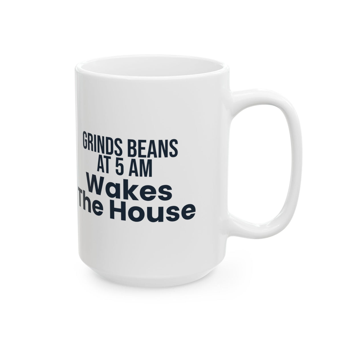 Funny Coffee Mug Grinds Beans At 5 AM For Coffee Lovers