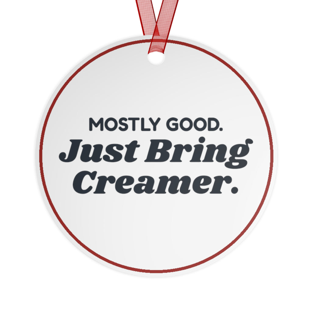Funny Christmas Ornament Dear Santa I Was Mostly Good Just Bring Creamer