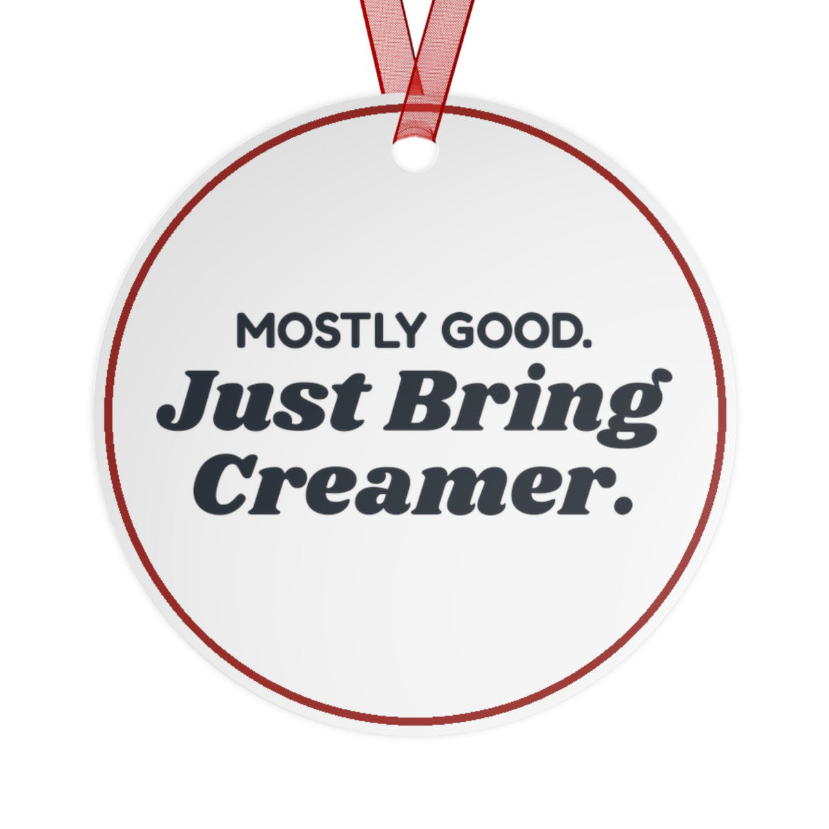 Funny Christmas Ornament Dear Santa I Was Mostly Good Just Bring Creamer
