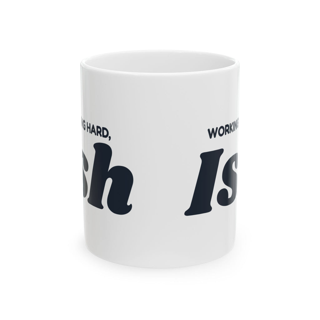 Funny Sarcasm Coffee Mug Working Hard Ish For Dad