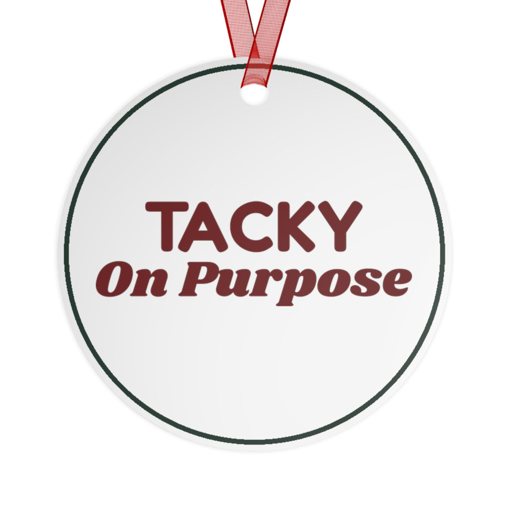 Funny Christmas Ornament Tacky On Purpose For Ugly Sweater Fans