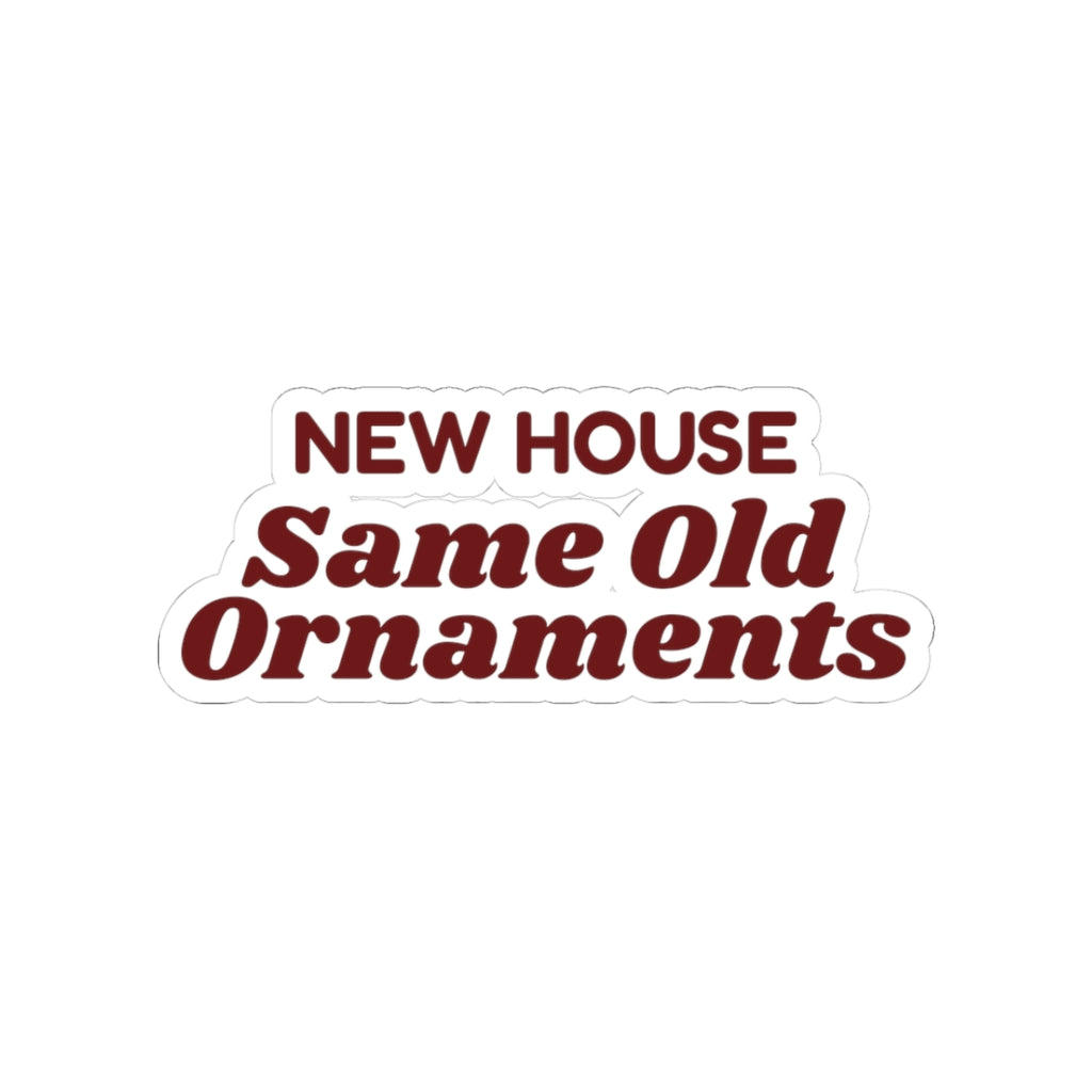 New Home Christmas Sticker New House Same Old Ornaments