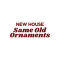 New Home Christmas Sticker New House Same Old Ornaments