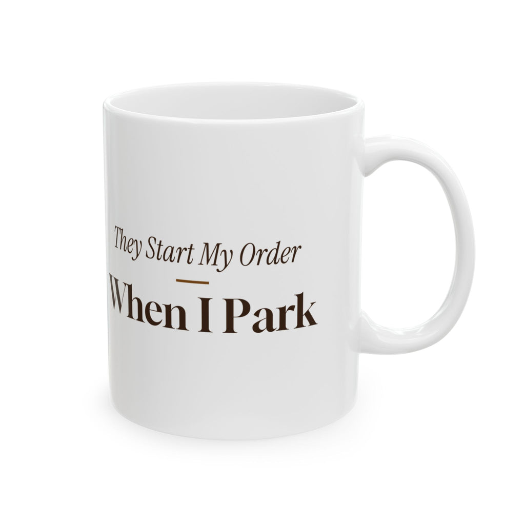 Funny Taco Coffee Mug They Start My Order When I Park For Regulars