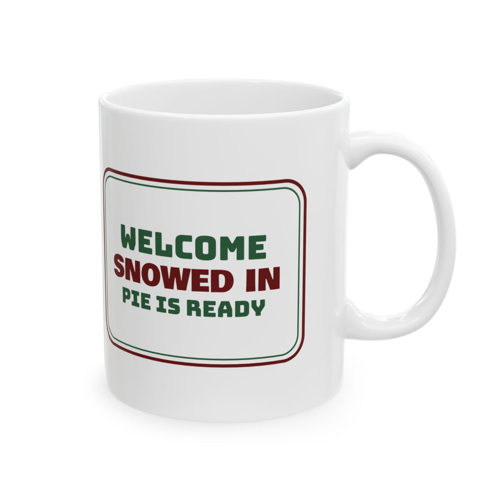 Christmas Coffee Mug Snowed In Pie Is Ready Cozy Sign