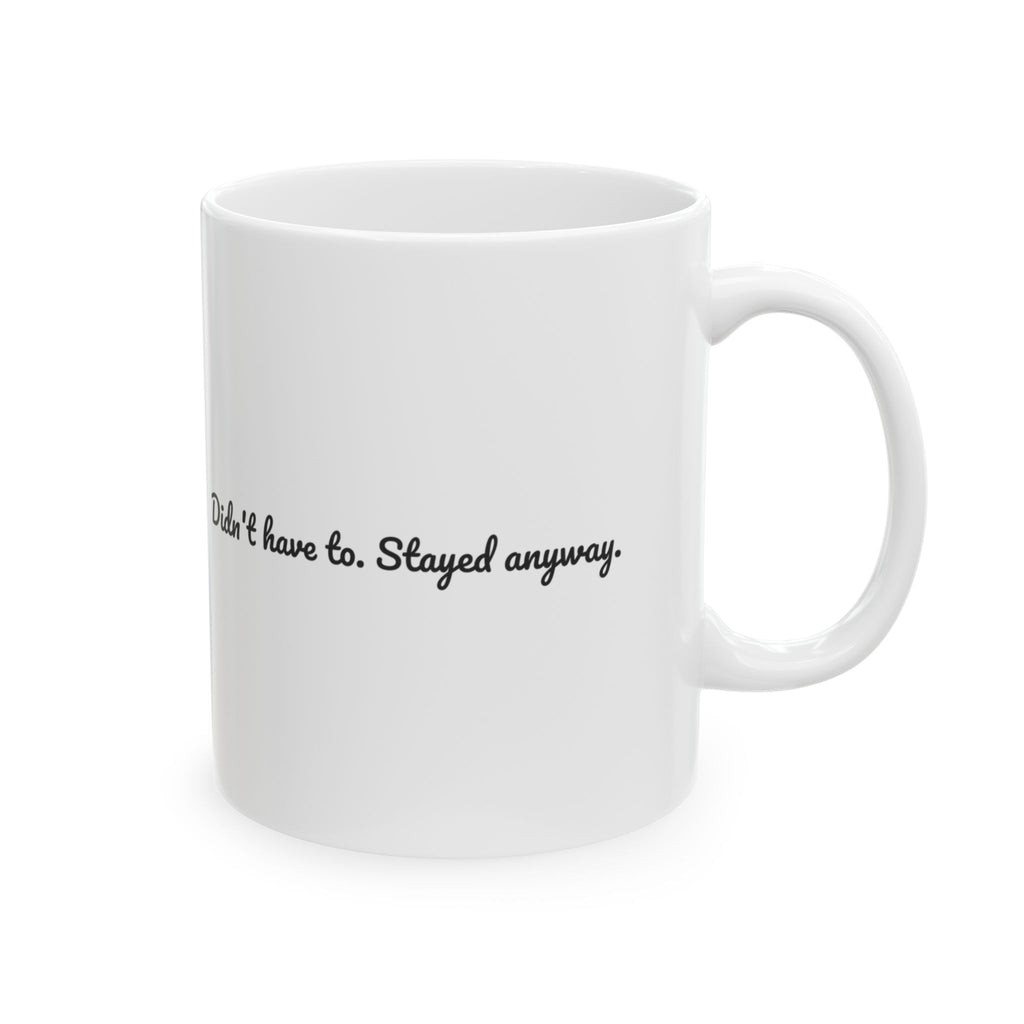 Stepdad Coffee Mug Didn't Have To Stayed Anyway