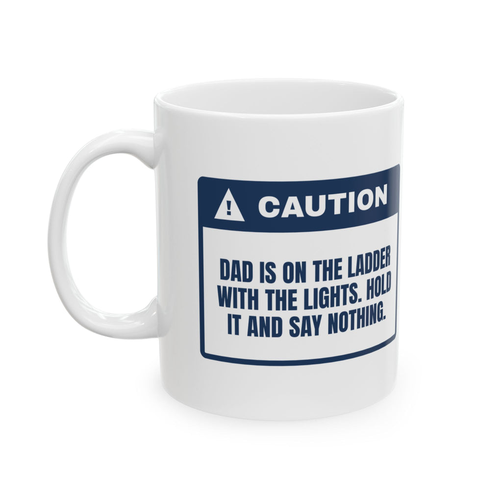Funny Christmas Coffee Mug Dad On Ladder Stand Back Christmas Lights