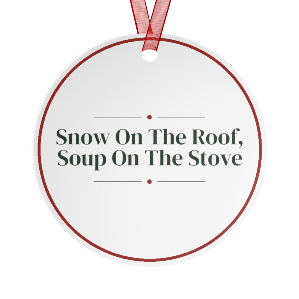 Funny Christmas Ornament Snow On The Roof, Soup On The Stove