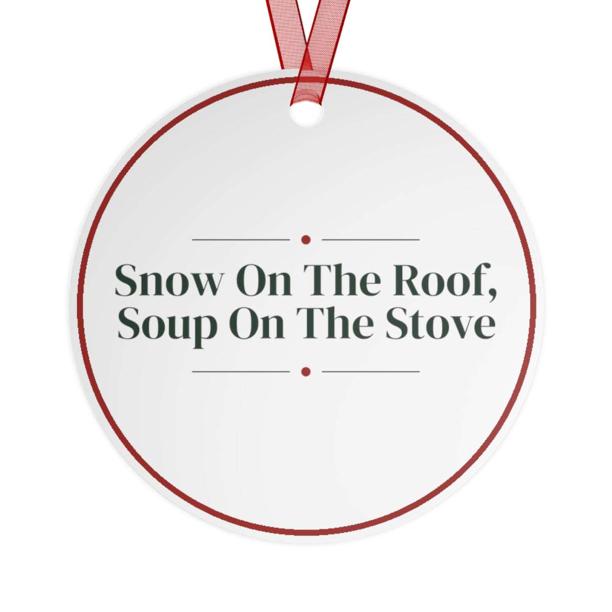 Funny Christmas Ornament Snow On The Roof, Soup On The Stove