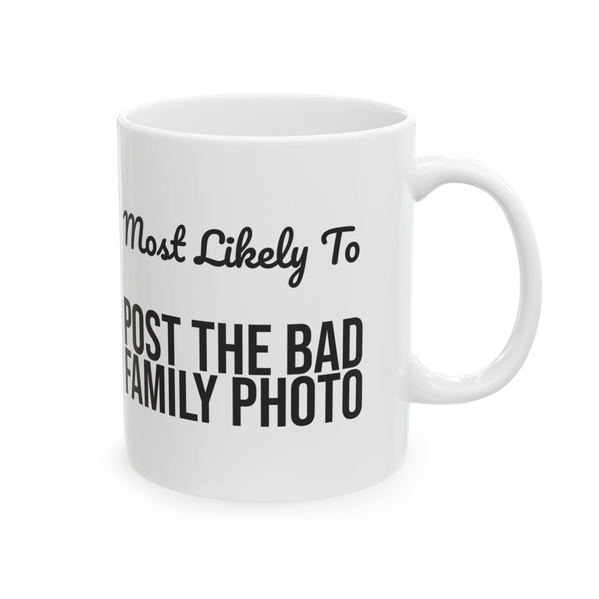 Funny Christmas Coffee Mug Most Likely To Post The Bad Family Photo Family
