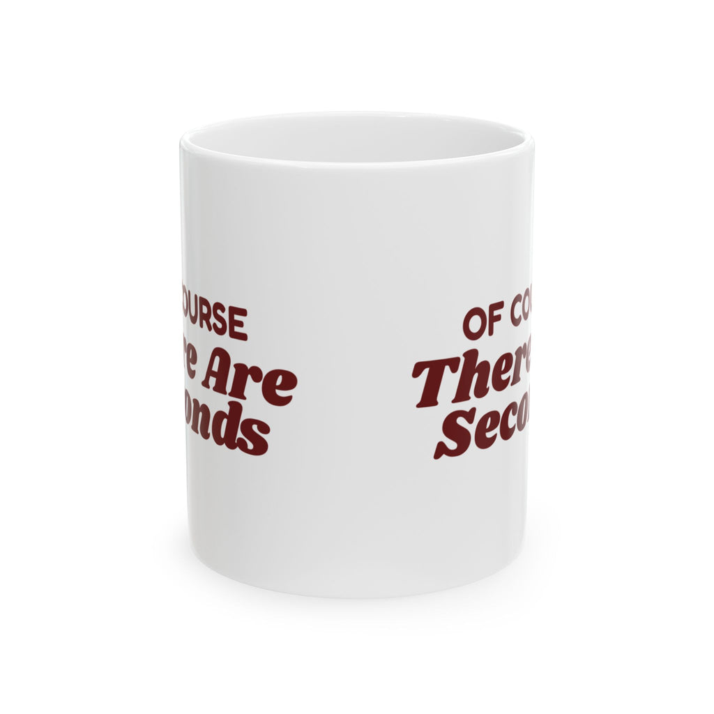 Funny Christmas Host Coffee Mug Of Course There Are Seconds
