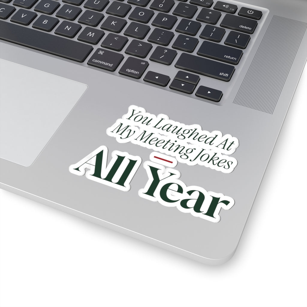 Funny Coworker Christmas Sticker You Laughed At My Meeting Jokes