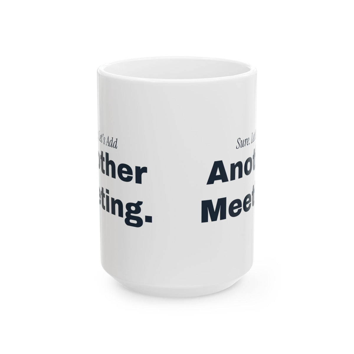 Funny Sarcastic Coffee Mug Sure Let's Add Another Meeting For Coworkers