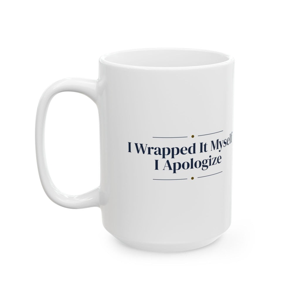Funny Christmas Wrapping Coffee Mug I Wrapped It Myself I Apologize