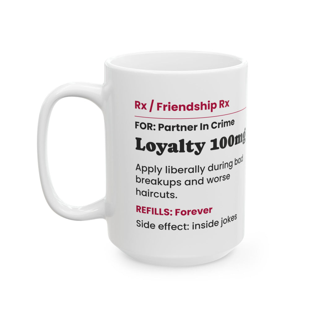Funny Best Friend Coffee Mug Loyalty Prescription Label For Her