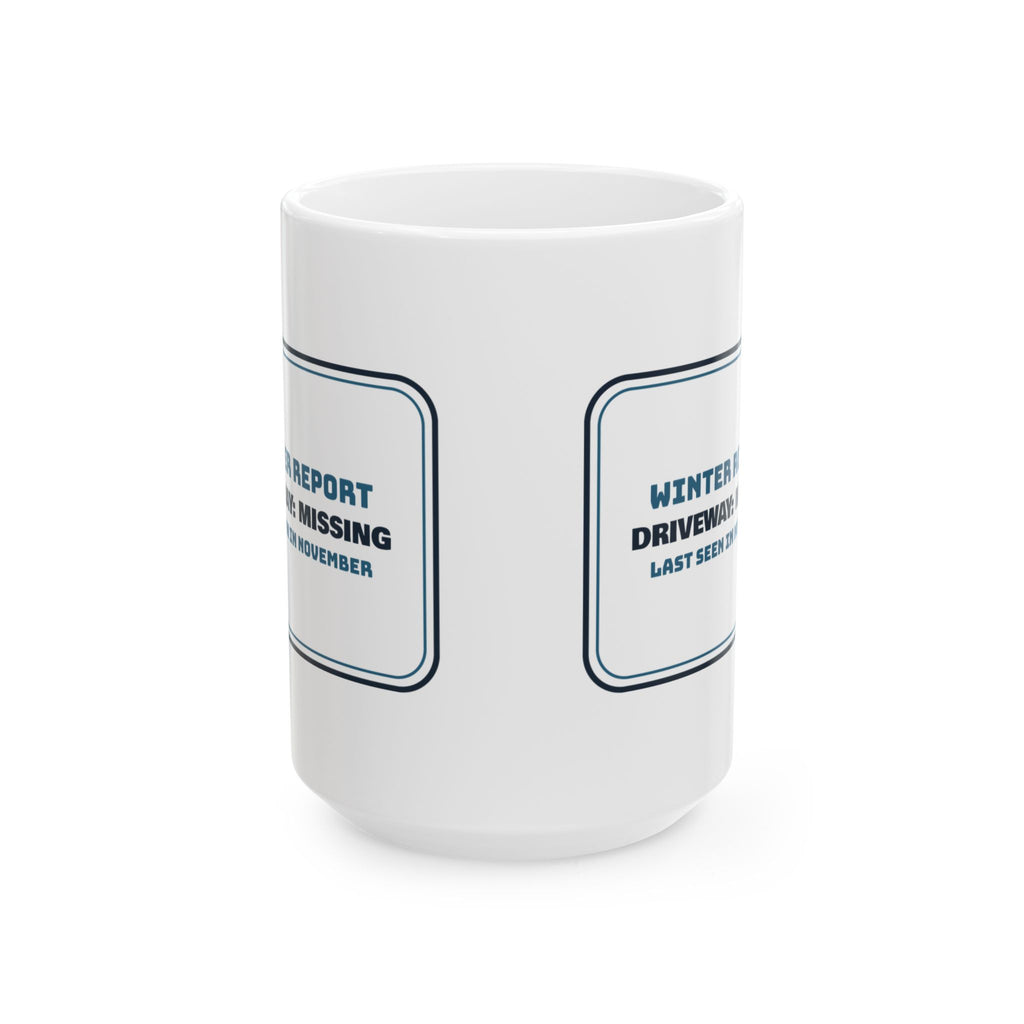 Funny Winter Coffee Mug Driveway Missing Last Seen In November