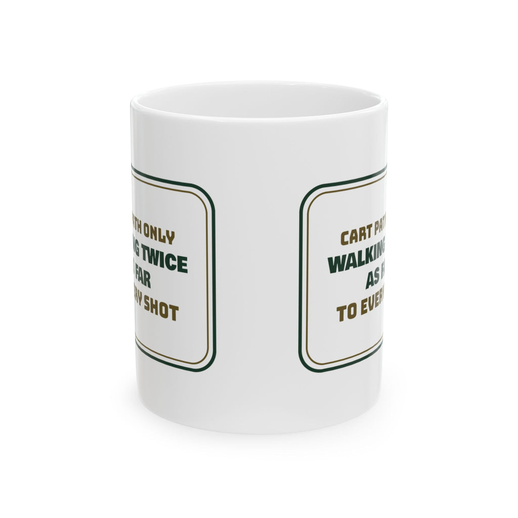 Funny Golf Coffee Mug Cart Path Only Walking Twice As Far Sign