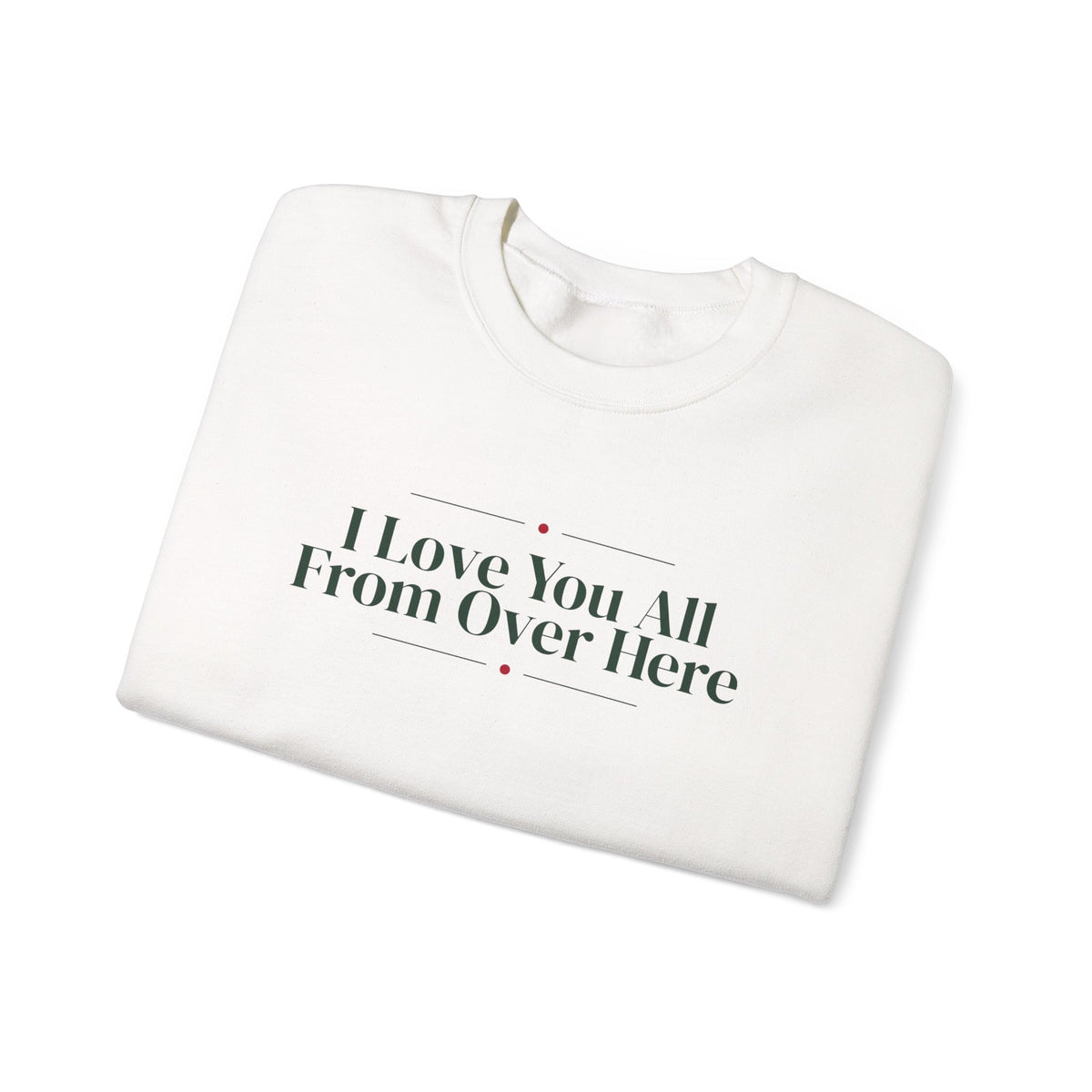 Funny Christmas Introvert Sweatshirt I Love You All From Over Here
