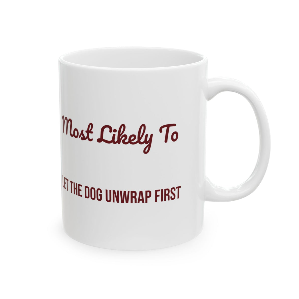Funny Christmas Coffee Mug Most Likely To Let The Dog Unwrap First Family