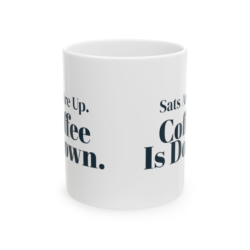 Respiratory Therapist Coffee Mug Sats Are Up Coffee Is Down