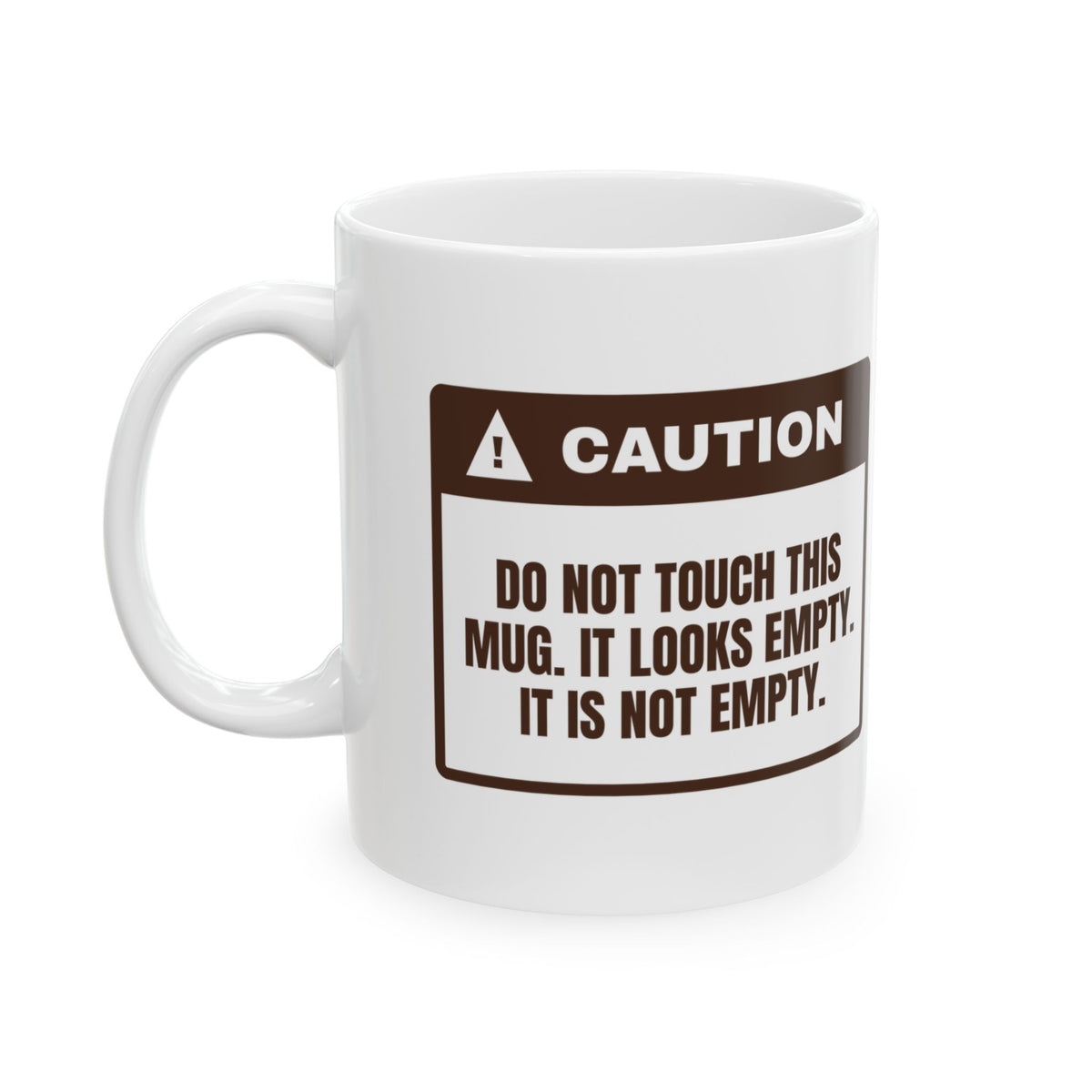 Funny Coffee Lover Coffee Mug Looks Empty It Is Not Warning Label
