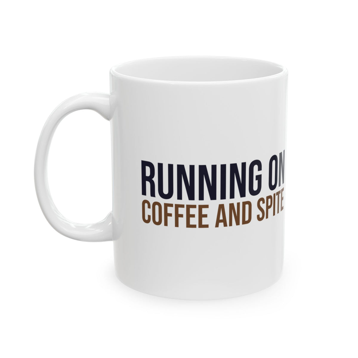 Sarcastic Coffee Mug Running On Coffee And Spite