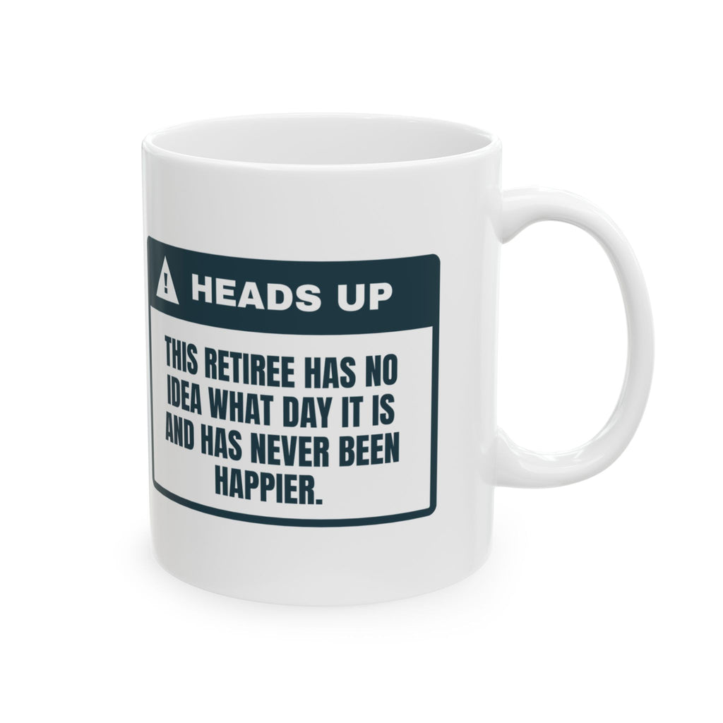 Funny Retirement Coffee Mug No Idea What Day It Is For Retirees