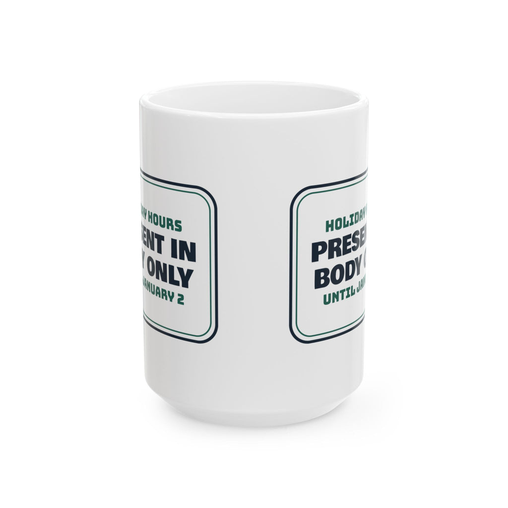 Funny Christmas Coffee Mug Present In Body Only For Coworkers