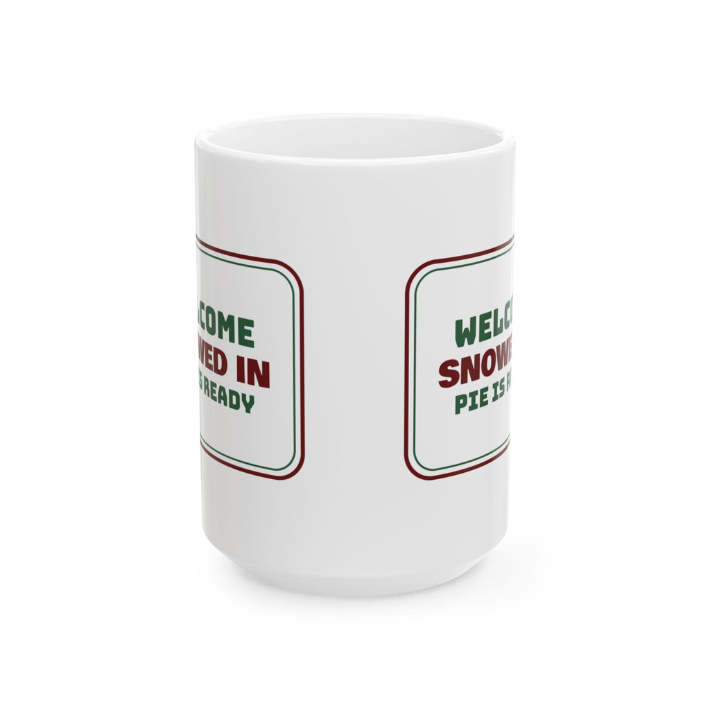 Christmas Coffee Mug Snowed In Pie Is Ready Cozy Sign