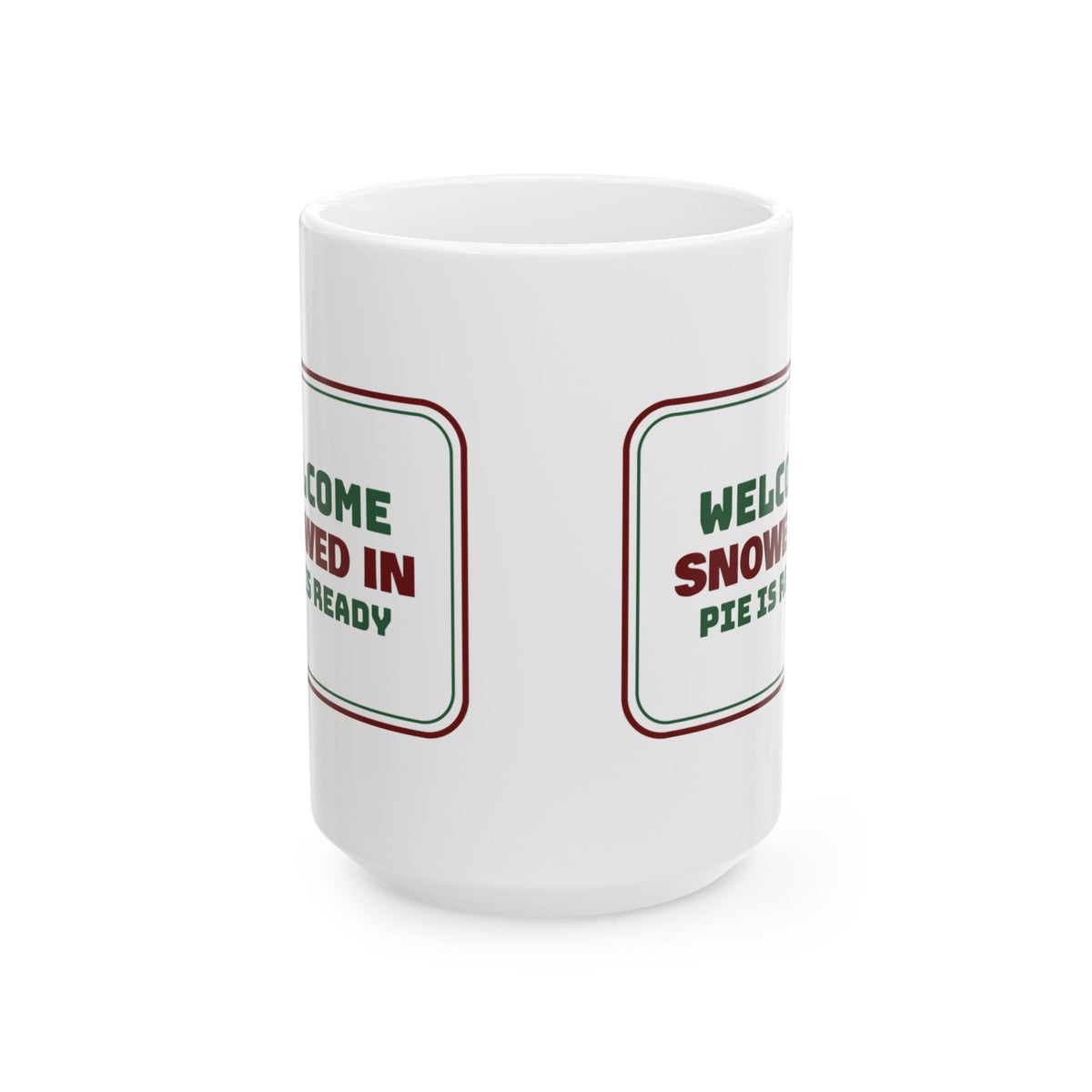 Christmas Coffee Mug Snowed In Pie Is Ready Cozy Sign