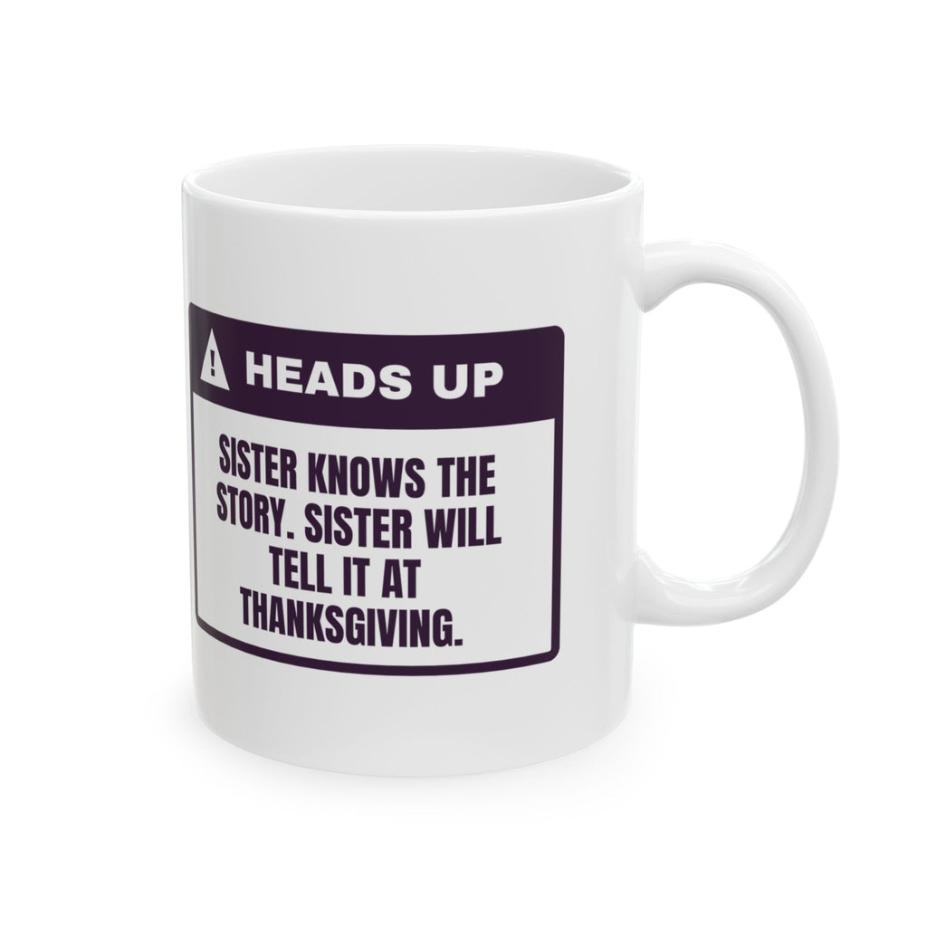 Funny Sister Coffee Mug I Know The Story Thanksgiving Is Coming