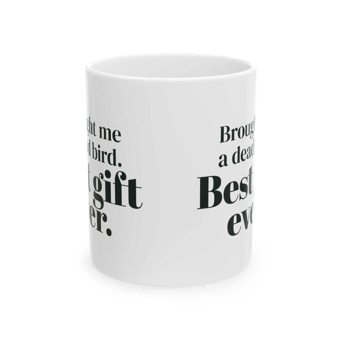 Funny Cat Mug Brought Me A Dead Bird Best Gift Ever