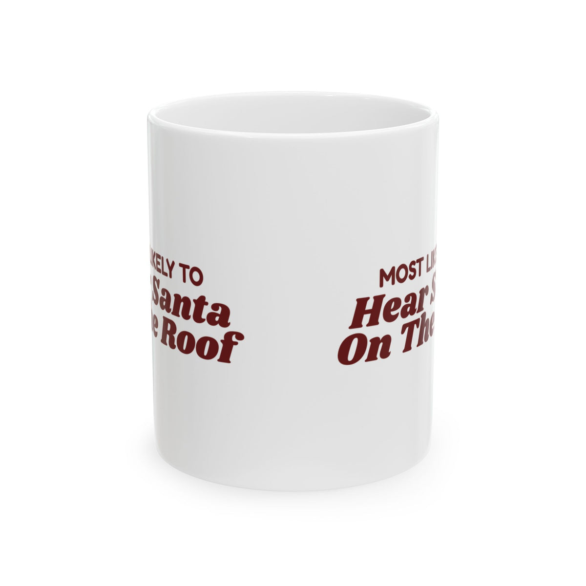Funny Christmas Family Coffee Mug Most Likely To Hear Santa On The Roof