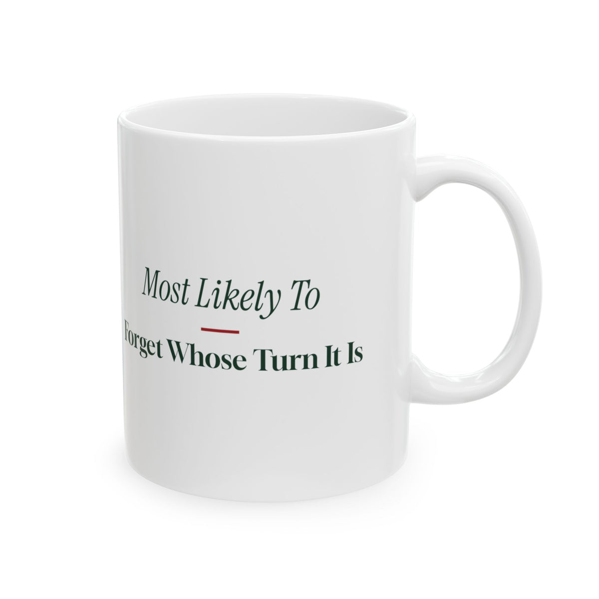 Funny Family Christmas Coffee Mug Most Likely To Forget Whose Turn It Is