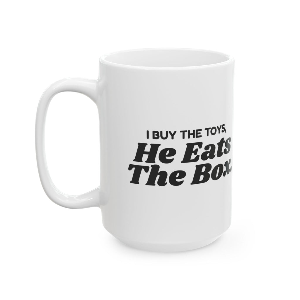 Funny Dog Mom Mug I Buy The Toys He Eats