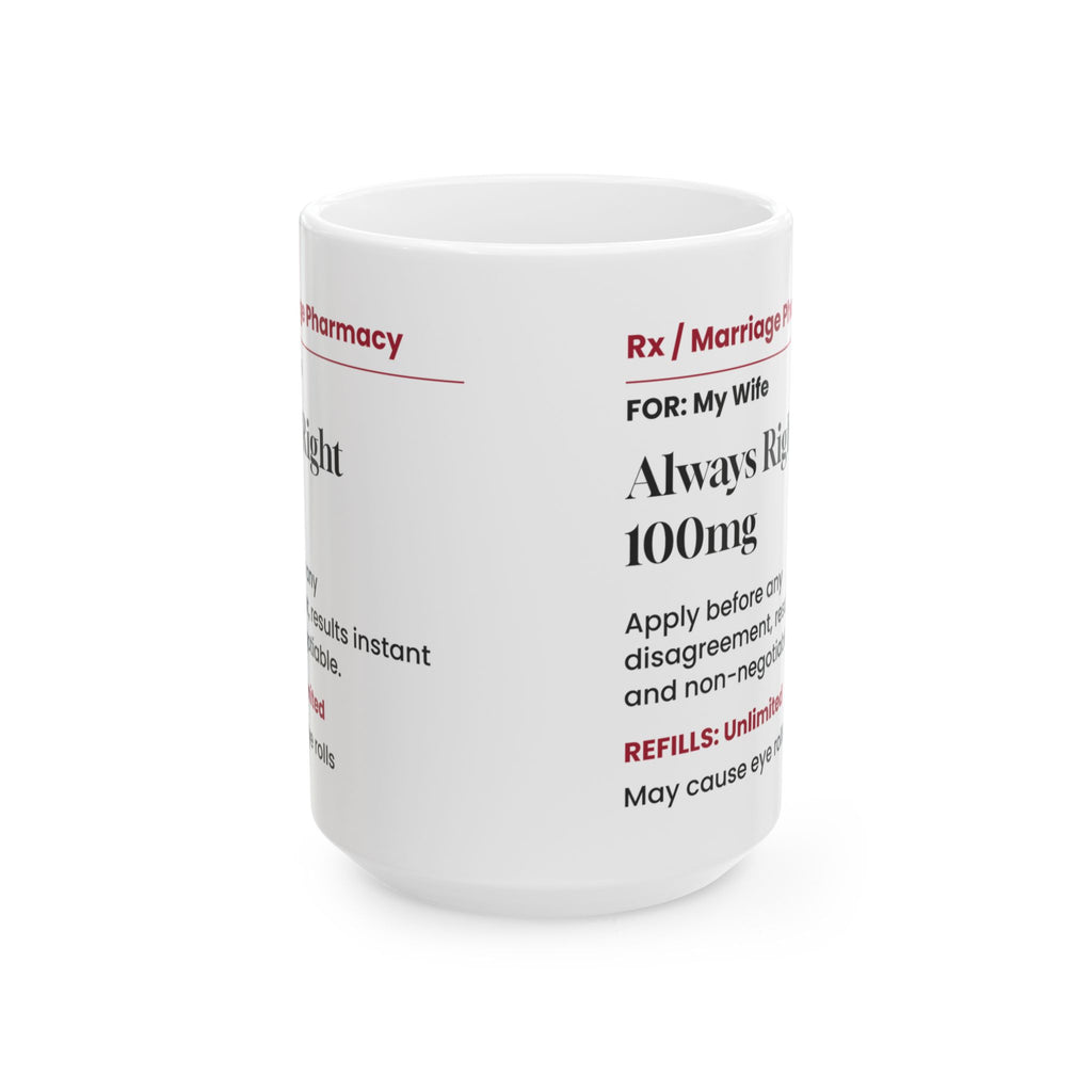 Funny Wife Coffee Mug Always Right Prescription For Wife