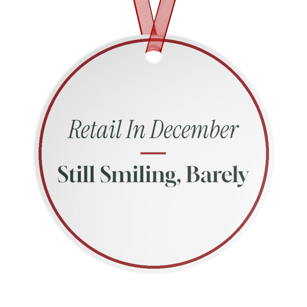 Funny Christmas Ornament Retail In December Still Smiling Barely