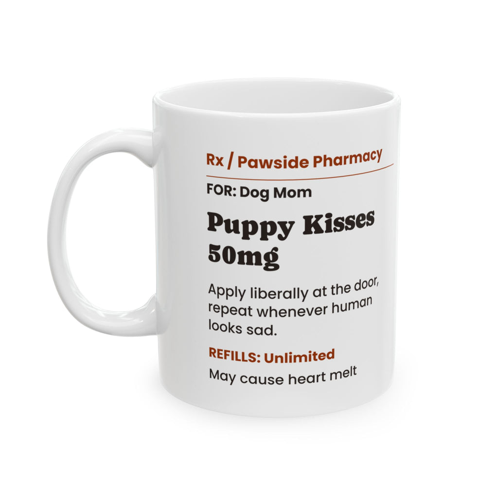 Funny Dog Mom Coffee Mug Puppy Kisses Prescription For Dog Lovers